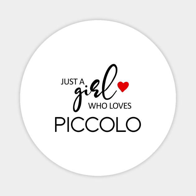 Just A Girl Who Loves Piccolo - Music Piccolo Magnet by teebest